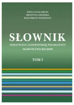 Niska cena Słownik tematyczny uczniowskiej polszczyzny tom I