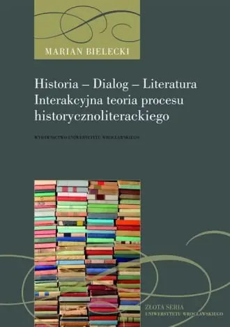 Historia-Dialog-Literatura. Interakcyjna Teoria Procesu Historycznoliterackiego Bezpieczna płatność