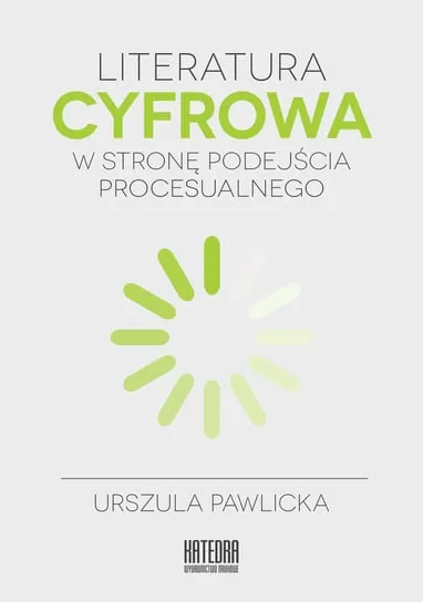 Oferta Literatura cyfrowa. W stronę podejścia procesualnego