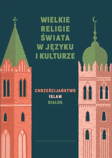 Najlepsza cena Wielkie religie świata w języku i kulturze. Chrześcijaństwo, islam, dialog