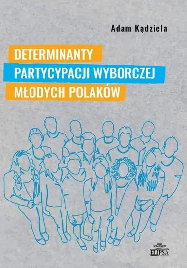 Tylko do końca tygodnia Determinanty partycypacji wyborczej młodych...