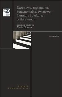 Narodowe, regionalne, kontynentalne, światowe - literatury i dyskursy o literaturach Zamów teraz