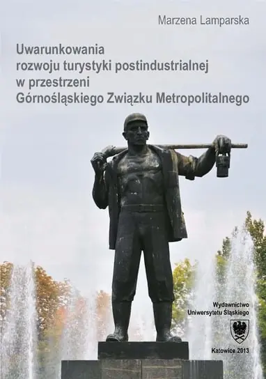 Ostatnia szansa Uwarunkowania rozwoju turystyki postindustrialnej