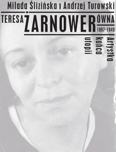 Darmowa dostawa Teresa Żarnowerówna 1897-1949 Artystka końca utopi
