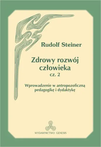 Oferta Zdrowy rozwój człowieka. Wprowadzenie w antropozoficzną pedagogikę i dydaktykę. Część 2