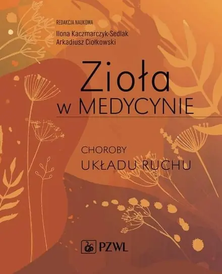 Zioła w medycynie. Choroby układu ruchu Ostatnia szansa