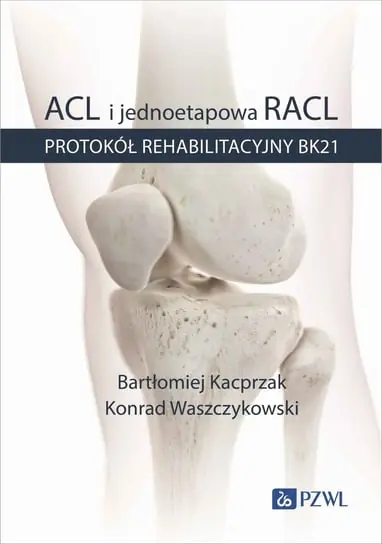 ACL i jednoetapowa RACL. Protokół rehabilitacyjny BK21 Wybór klientów