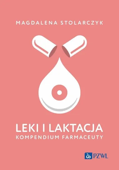 Nie przegap Leki i laktacja. Kompendium farmaceuty