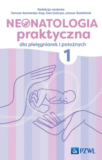 Neonatologia praktyczna dla pielęgniarek i położnych. Tom 1 Łatwy zwrot