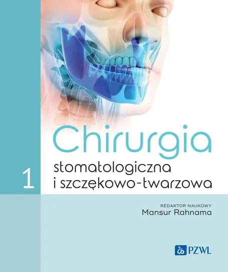 Chirurgia stomatologiczna i szczękowo-twarzowa. Tom 1 Sprawdź teraz