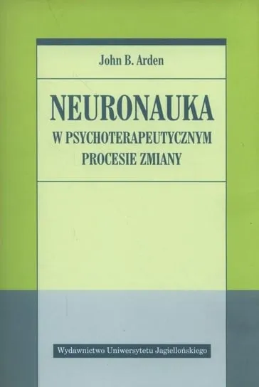 Neuronauka w psychoterapeutycznym procesie zmiany Wysoka jakość