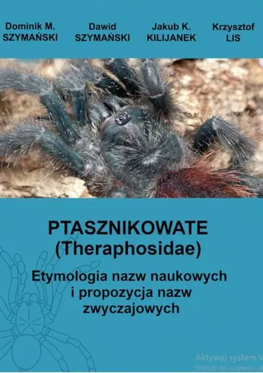 Okazja Ptasznikowate (Theraphosidae) - Etymologia nazw naukowych i propozycja nazw zwyczajowych