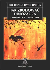 Jak zbudować dinozaura, czyli nauka w Jurassic Park Ostatnie sztuki