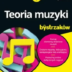 Teoria muzyki dla bystrzaków. Wydanie IV Sprawdź teraz