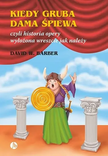 Najlepsza cena Kiedy gruba dama śpiewa, czyli historia opery wyłożona wreszcie jak należy
