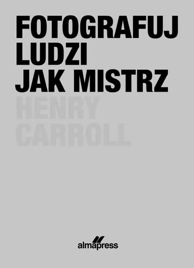 Fotografuj ludzi jak mistrz Nie przegap