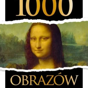 1000 obrazów. Podróż przez historię malarstwa Hit sprzedaży