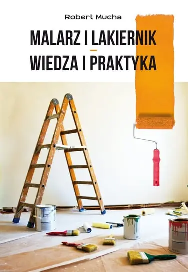 Ostatnia szansa Malarz i lakiernik. Wiedza i praktyka
