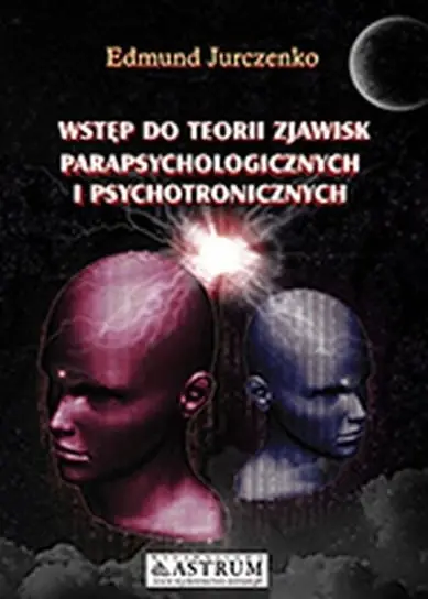 Najlepsza cena Wstęp do teorii zjawisk parapsychicznych i psychotronicznych