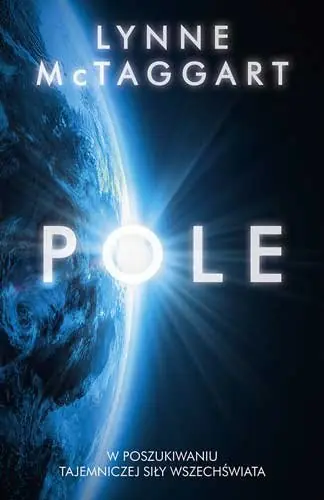Dostępne od ręki Pole. W poszukiwaniu tajemniczej siły wszechświata