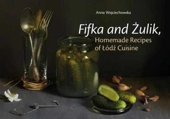 Bestseller Fifka and Żulik, Homemade Recipes of Łódź Cuisine