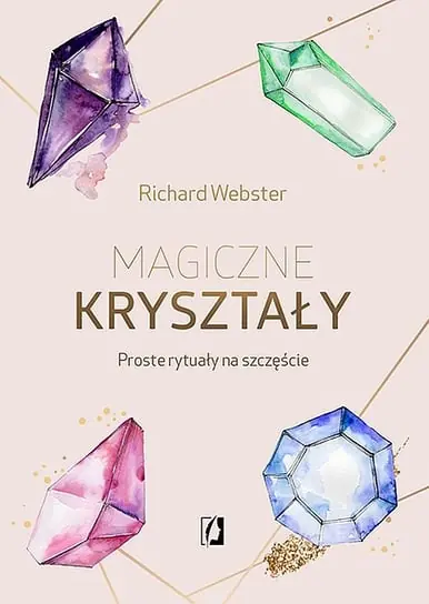 Hit sprzedaży Magiczne kryształy. Proste rytuały na szczęście