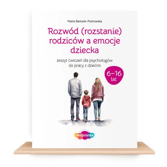 „Rozwód (rozstanie) rodziców a emocje dziecka” - zeszyt ćwiczeń dla psychologów Hit sprzedaży