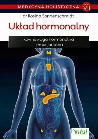 Sprawdź teraz Układ hormonalny - medycyna holistyczna. Tom VII