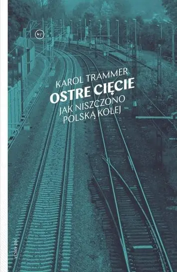 Ostre cięcie. Jak niszczono polską kolej Super okazja