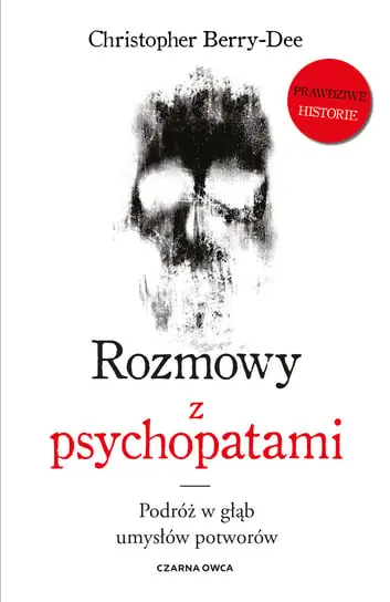 Rozmowy z psychopatami. Podróż w głąb umysłów potworów Szybka dostawa
