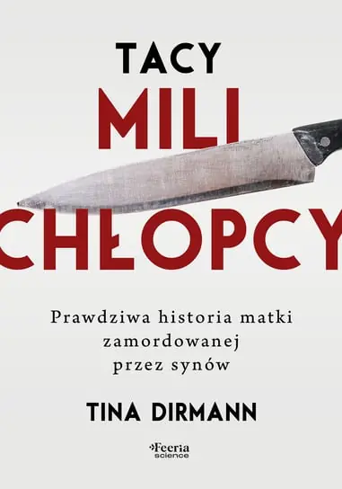 Tacy mili chłopcy. Prawdziwa historia matki zamordowanej przez synów Zniżka