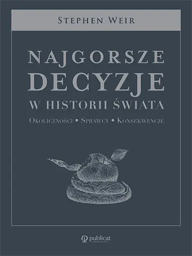 Zamów dziś Najgorsze decyzje w historii świata