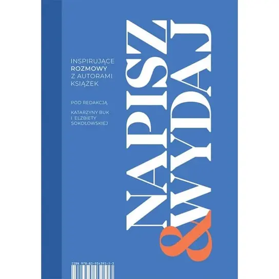 Najlepsza cena Napisz & Wydaj. Inspirujące rozmowy z autorami książek