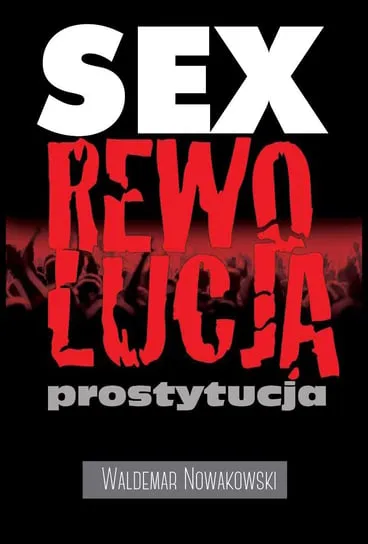 Łatwy zwrot Sex, rewolucja, prostytucja