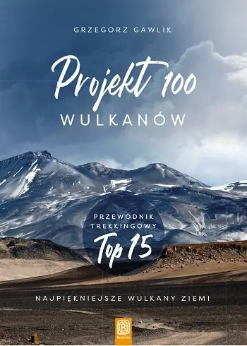 Projekt 100 wulkanów. Przewodnik trekkingowy. Top 15 Wyjątkowa oferta