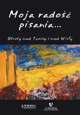 Sprawdź teraz Moja radość pisania… Strofy znad Tamizy i znad Wisły