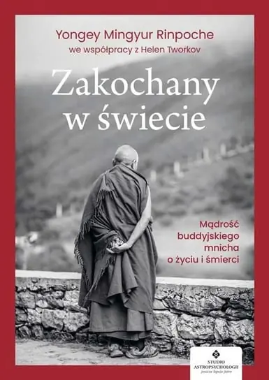 Zakochany w świecie. Mądrość buddyjskiego mnicha o życiu i śmierci Super okazja