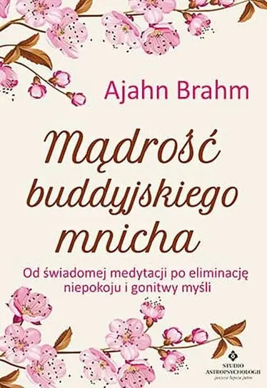 Mądrość buddyjskiego mnicha. Od świadomej medytacji po eliminację niepokoju i gonitwy myśli Tani