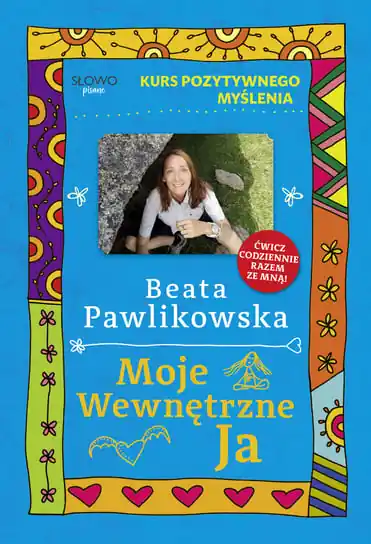 Hit cenowy Moje wewnętrzne Ja. Kurs pozytywnego myślenia.
