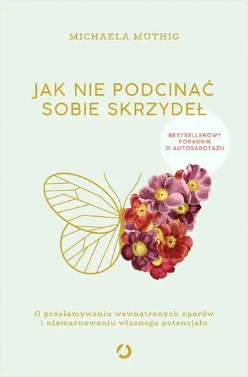 Jak nie podcinać sobie skrzydeł. O przełamywaniu wewnętrznych oporów i niemarnowaniu własnego potencjału Ekspresowa dostawa