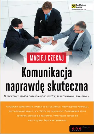 Komunikacja naprawdę skuteczna. Niezawodny sposób dotarcia do klientów, pracowników i znajomych Hit cenowy