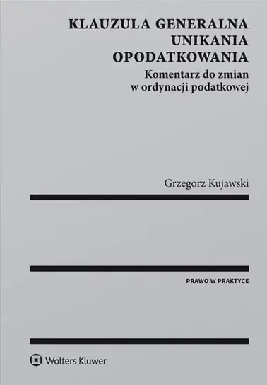 Ostatnie sztuki Klauzula generalna unikania opodatkowania. Komentarz do zmian w ordynacji podatkowej