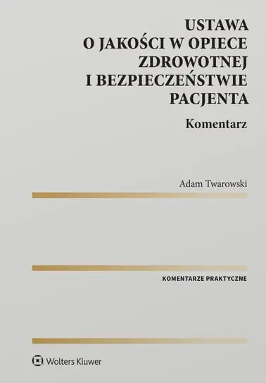 Niska cena Ustawa o jakości w opiece zdrowotnej i bezpieczeństwie pacjenta. Komentarz
