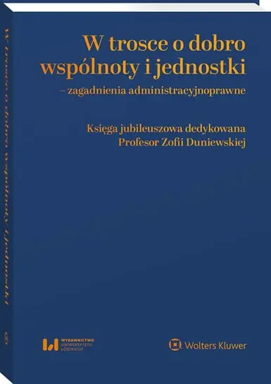 Wybór klientów W trosce o dobro wspólnoty i jednostki – zagadnienia administracyjnoprawne. Księga jubileuszowa dedykowana Profesor Zofii Duniewskiej