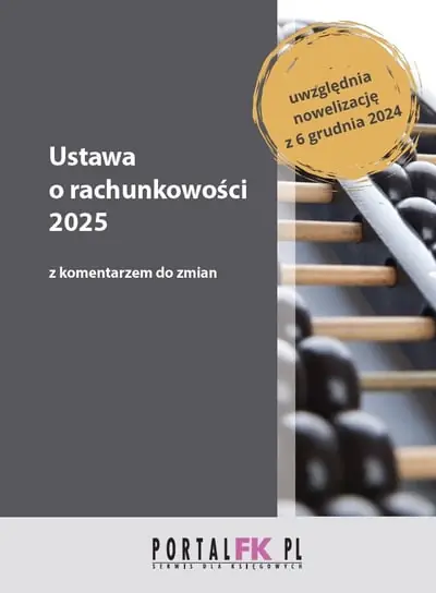 Nowy Ustawa o rachunkowości 2025 z komentarzem do zmian