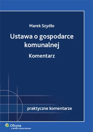 Nie przegap Ustawa o Gospodarce Komunalnej. Komentarz