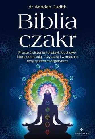 Do wyczerpania zapasów BIBLIA CZAKR. PROSTE ĆWICZENIA I PRAKTYKI DUCHOWE,