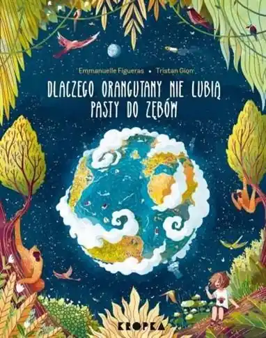 Kup teraz DLACZEGO ORANGUTANY NIE LUBIĄ PASTY DO ZĘBÓW?