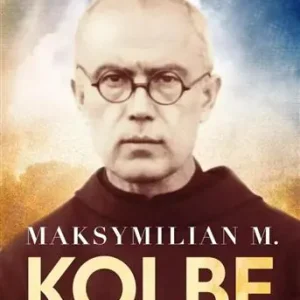 Zamów dziś MAKSYMILIAN M. KOLBE