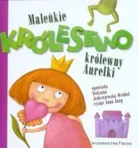 MALEŃKIE KRÓLESTWO KRÓLEWNY AURELKI Wyjątkowa oferta